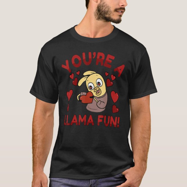 Du är en Llama Roligt Valentines day Cute och Cude T Shirt (Framsida)