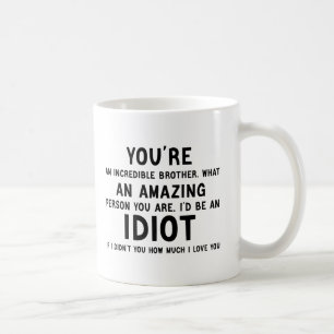Du är en otrolig broderlig idiot. kaffemugg