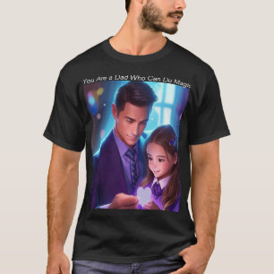 Du är en Pappa som kan göra Magic T Shirt