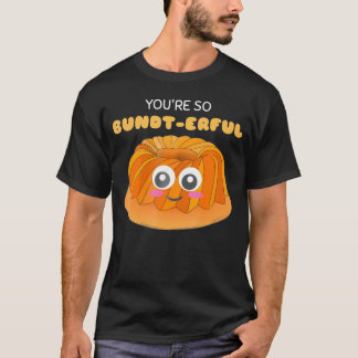 Du är en så ombytlig cute Bundt Cake Pun.png T Shirt