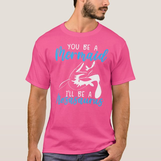 Du är en Sjöjungfru jag blir en Mosasaurus Paleont T Shirt (Framsida)