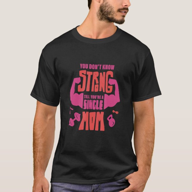 Du är en stark singelförälder i Mamma, SIngle Mamm T Shirt (Framsida)