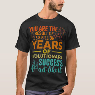 Du är ett resultat av en framgångssaga i utvecklin t shirt