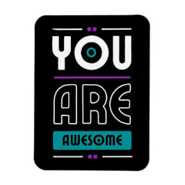 Du är fantastisk som motiverar att säga magnet