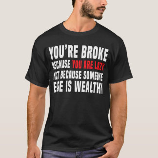 Du är Fattig eftersom du är Lazy Capitalism Anti T Shirt