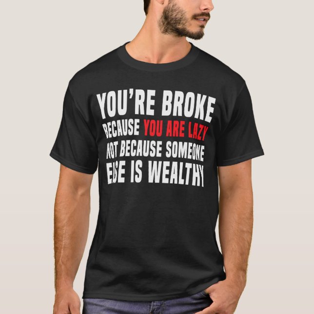 Du är Fattig eftersom du är Lazy Capitalism Anti T Shirt (Framsida)
