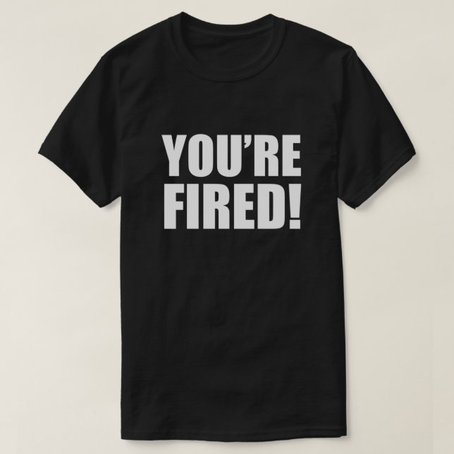 Du är Fired! Väsentlig T Shirt (Design framsida)