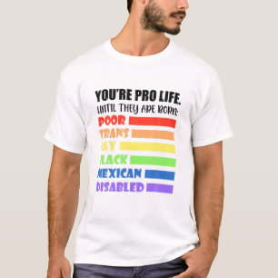 Du är för livet tills de är födda LGBT Poor Tran T Shirt