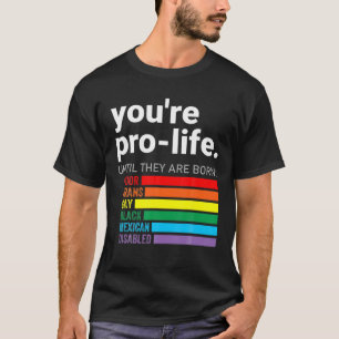 Du är för livet tills de är födda LGBT Poor Tran T Shirt