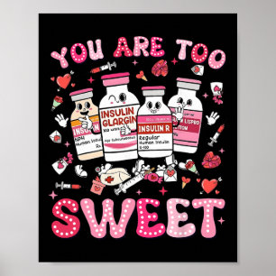 Du Är För Söt Valentine Sjuksköterska Insulin Diab Poster