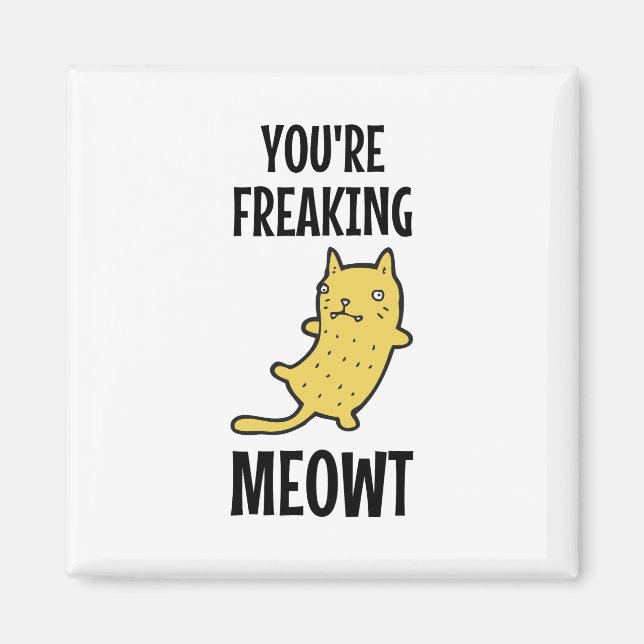 Du är Freaking Meowt Magnet (Framsidan)