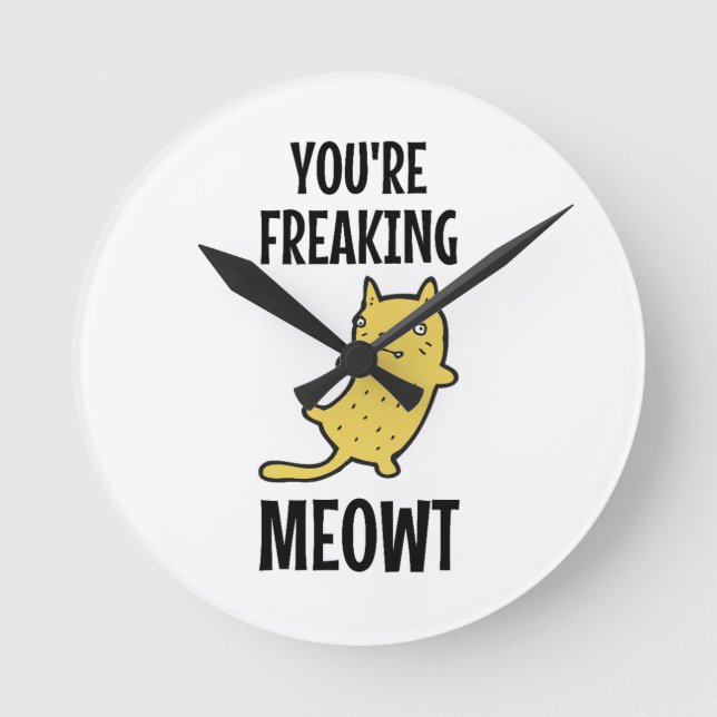 Du är Freaking Meowt Rund Klocka (Framsida)