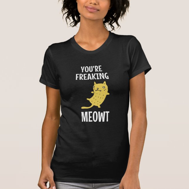 Du är Freaking Meowt T Shirt (Framsida)