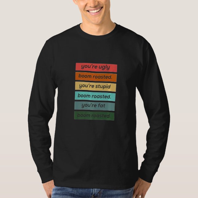 Du är ful dum och tjock  Boom Rostad T Shirt (Framsida)
