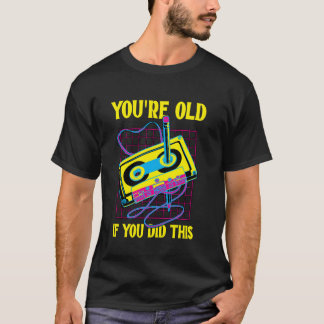 Du är gammal om du har gjort den här Retro Vintage T Shirt
