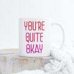 Du är ganska duktig Romantic Valentine Kärlek Kaffemugg<br><div class="desc">Du är en romersk Valentine Kärlek Tea Coffee Mugg med texten "Du är okej" i modern röd och rosa manustypografi. Perfektens gåva till Alla hjärtans dag,  födelsedag,  jul,  årsdag,  Mors dag med mera. Designad av © Evco Helgdagars www.zazzle.com/store/evcoholidays</div>