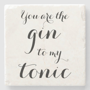 DU ÄR GIN TILL MIN TONIC-marmorsten underlägg