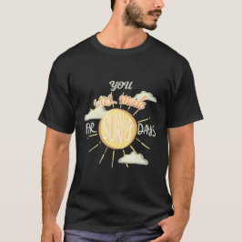 Du är gjord för Sunny Days - Sommaren T Shirt