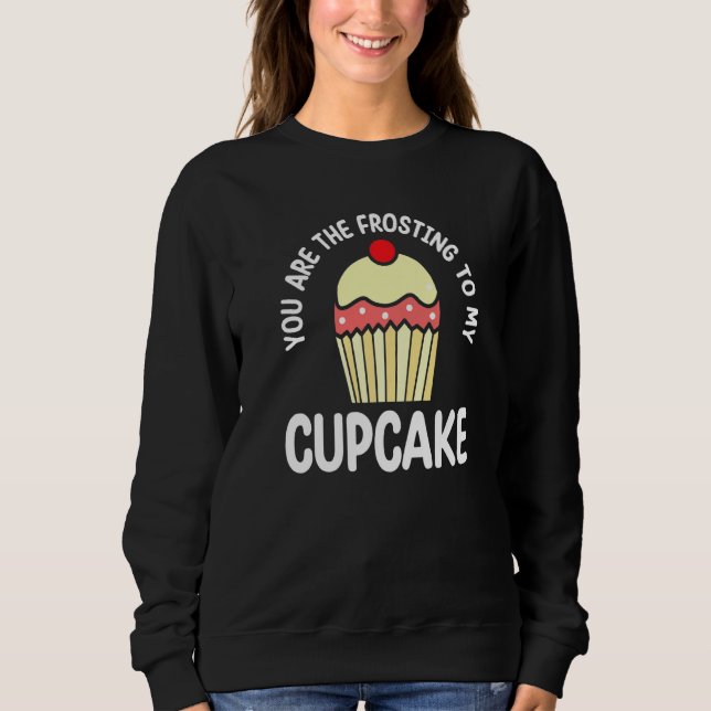Du Är Glaseringen Till Min Cupcake Bakverkstårta T Shirt (Framsida)