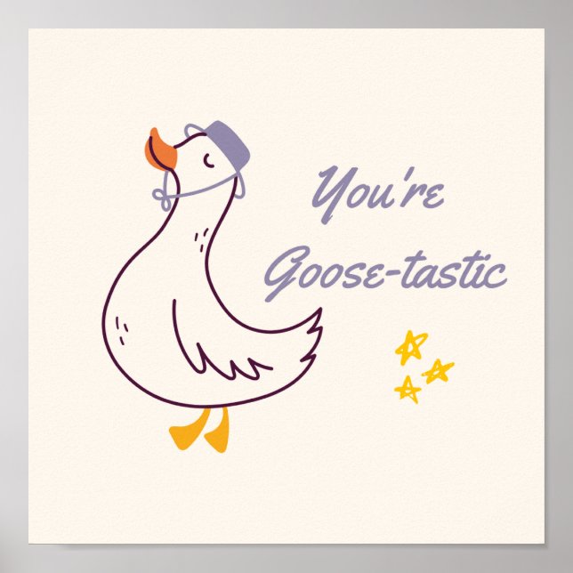 Du är Goose-tastisk Poster | Söt Gås Väggkonst (Framsidan)