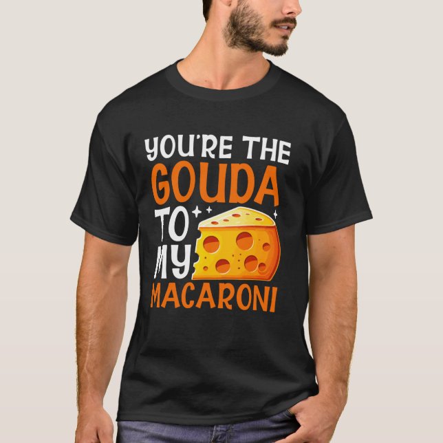 Du är Gouda till min Macaroni Cheese T Shirt (Framsida)
