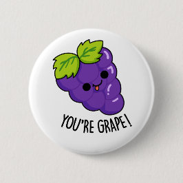 Du är Grape Funny Fruit Pun Knapp