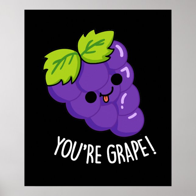 Du är Grape Funny Fruit Pun Mörk BG Poster (Framsidan)