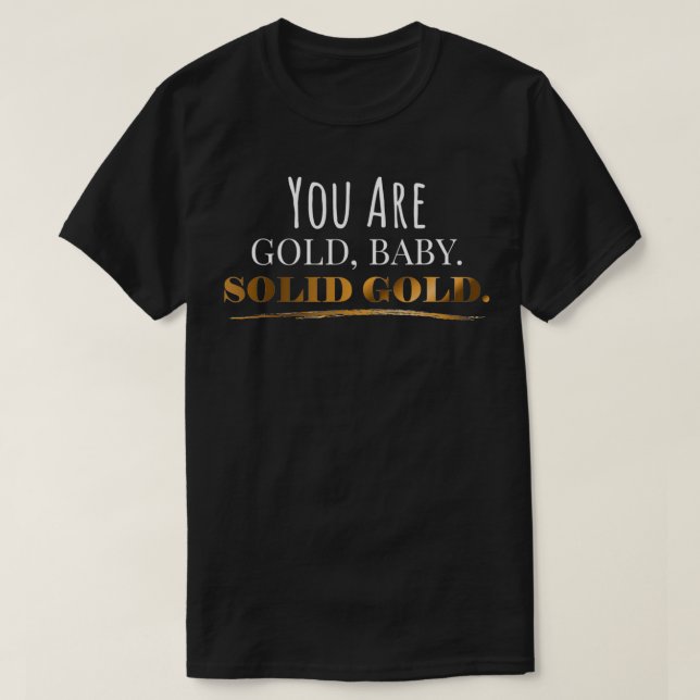 Du är Guld Baby Solid Guld Motivering T Shirt (Design framsida)