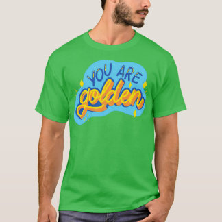 Du är gyllene t shirt