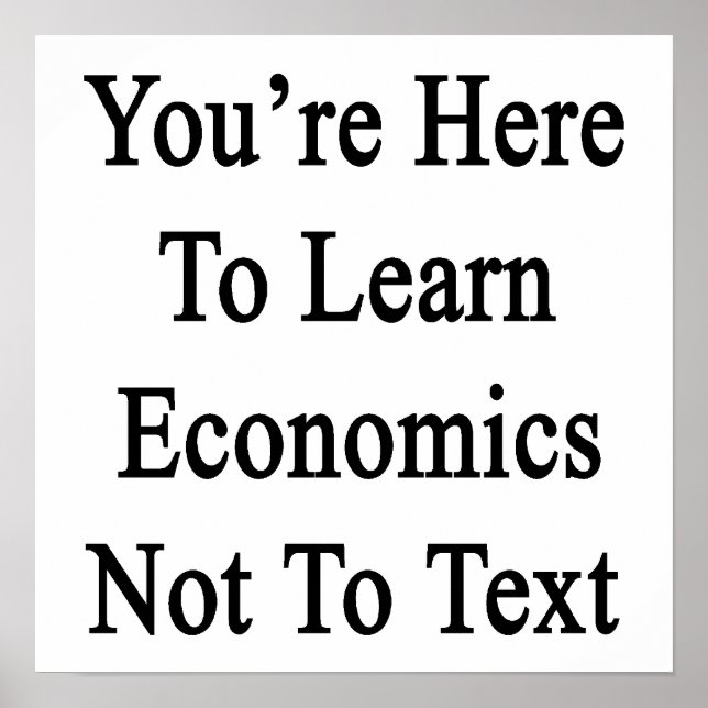 Du är här för att lära dig ekonomi och inte text. poster (Framsidan)