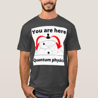 Du är här Quantum fysik  T Shirt