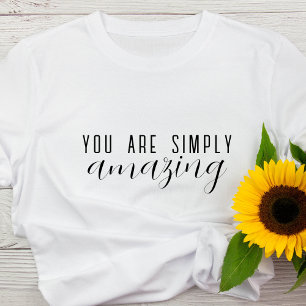 Du är helt enkelt Fantastisk Positiv motivation T Shirt