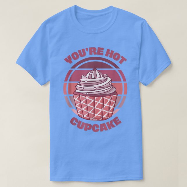 Du är Hett Cupcoa Funny Baking Quote Say Retro T Shirt (Design framsida)