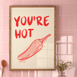 Du är Hett | Dedikera utskrift | Poster trendig