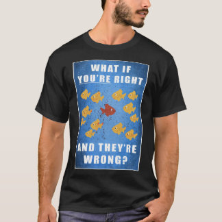 Du är höger, och de har fel? t shirt