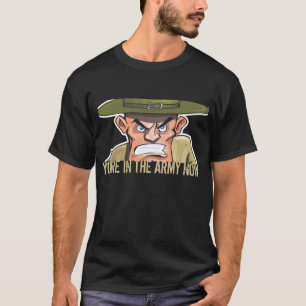 DU är I ARMÉN NU T Shirt