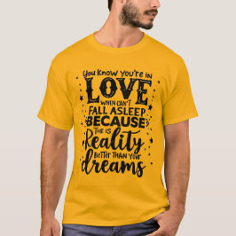 Du är i kärlek när du inte kan somna t shirt
