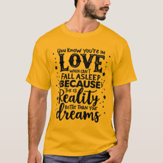 Du är i kärlek när du inte kan somna t shirt