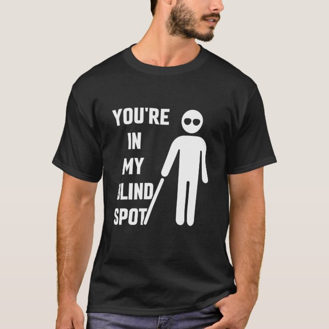 Du är i min Blind Spot Awarenes Blinness Färg B T Shirt (Framsida)