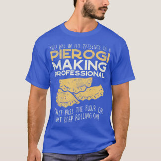 Du är i närvaro av Pierogi Skapar Professi T Shirt