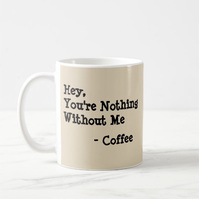 Du är inget utan mig - Mugg-A-Tude Kaffemugg (Vänster)