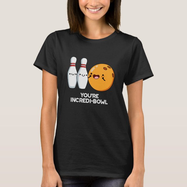 Du är Inkrei-bowl Funny Bowling Pun Mörk BG T Shirt (Framsida)