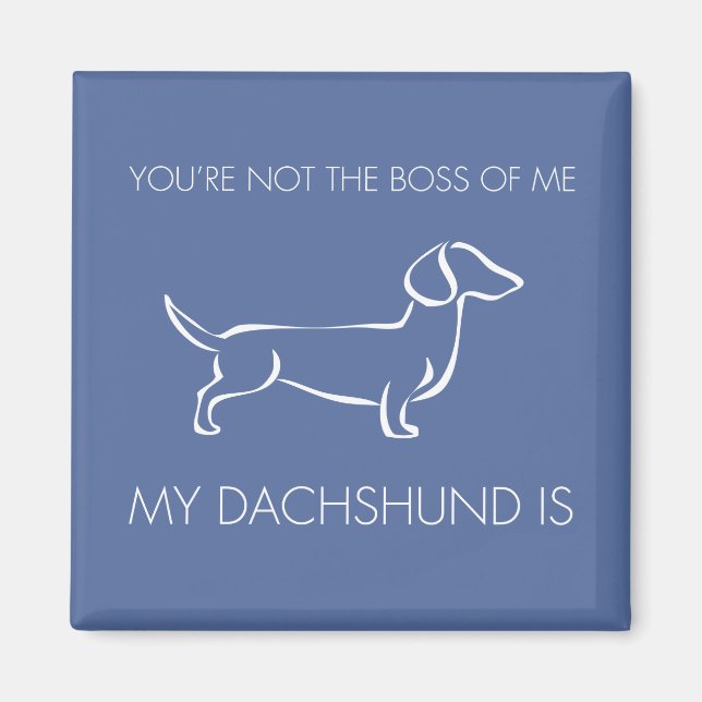 Du är inte chef i mig Dachshund Magnet (Framsidan)