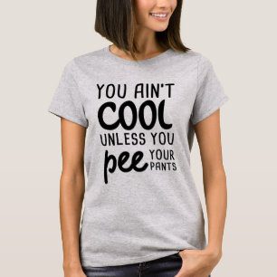 Du är inte Coola om du inte tar din Byxor T Shirt