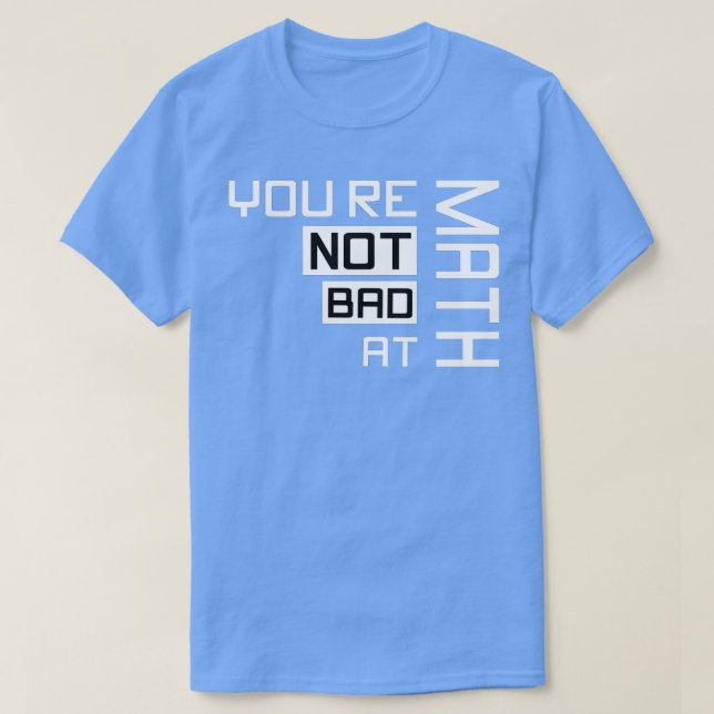 Du är inte dålig på matematik 3 t shirt (Design framsida)