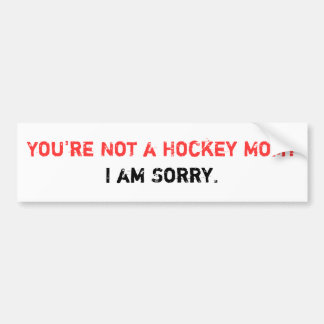 Du är inte en hockeymamma? Bildekal
