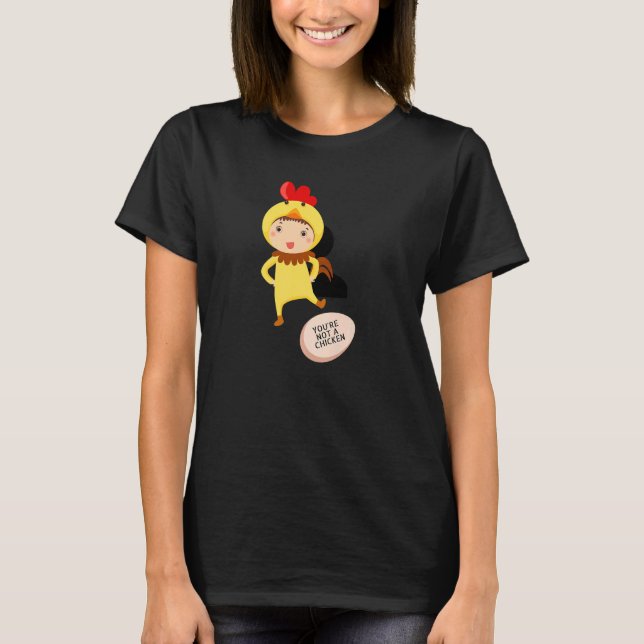 Du är inte en kyckling   Djur skämt T Shirt (Framsida)