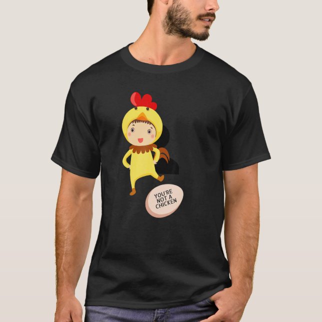 Du är inte en kyckling   Djur skämt T Shirt (Framsida)