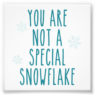 Du är inte en speciell Snowflake Fototryck