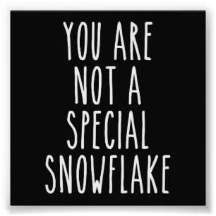 Du är inte en speciell Snowflake Fototryck